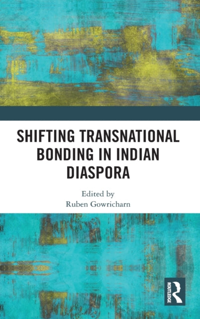 Book cover of: Shifting Transnational Bonding in Indian Diaspora. By: Ruben Gowricharn