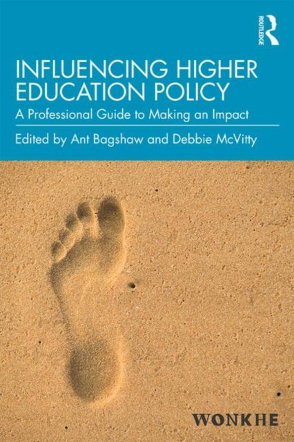 Book cover of: Influencing Higher Education Policy. By: Ant Bagshaw