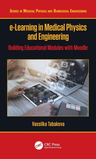 Book cover of: e-Learning in Medical Physics and Engineering. By: Vassilka Tabakova