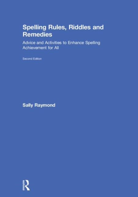 Book cover of: Spelling Rules, Riddles and Remedies. By: Sally Raymond