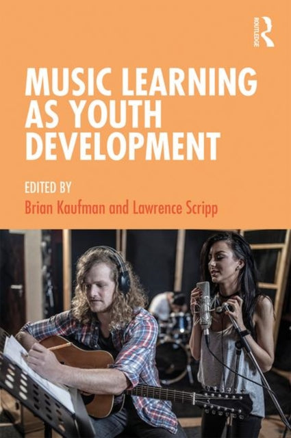 Book cover of: Music Learning as Youth Development. By: Brian Kaufman