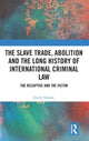 Book cover of: Slave Trade, Abolition and the Long History of International Criminal Law. By: Emily Haslam