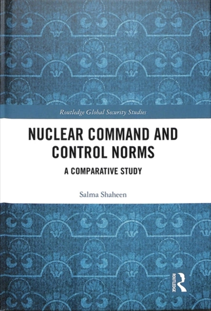 Book cover of: Nuclear Command and Control Norms. By: Salma Shaheen