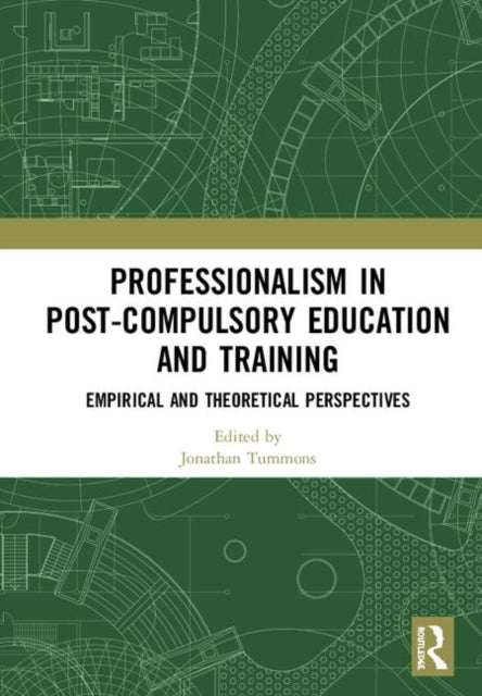 Book cover of: Professionalism in Post-Compulsory Education and Training. By: Jonathan Tummons