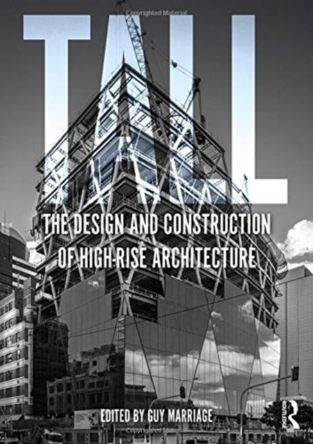 Book cover of: Tall: the design and construction of high-rise architecture. By: Guy Marriage