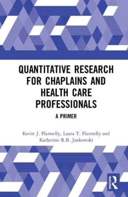 Book cover of: Quantitative Research for Chaplains and Health Care Professionals. By: Kevin J. Flannelly