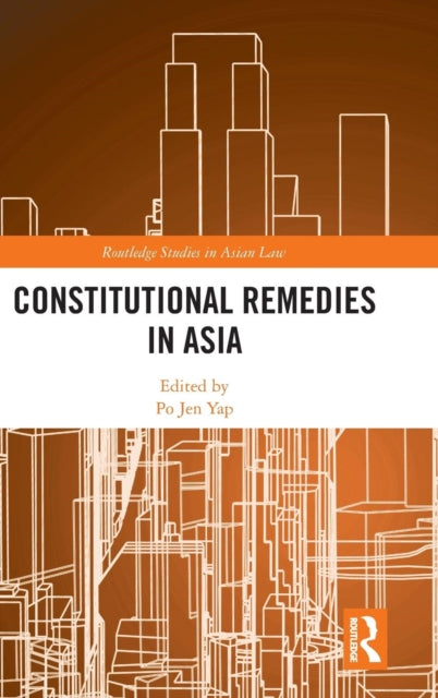 Book cover of: Constitutional Remedies in Asia. By: Po Jen Yap