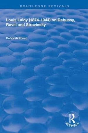 Louis Laloy (1874-1944) on Debussy, Ravel and Stravinsky