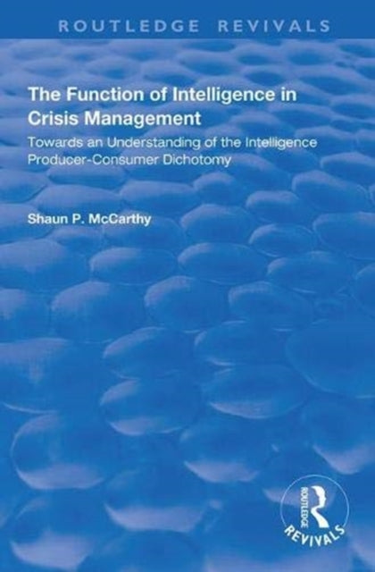 Book cover of: Function of Intelligence in Crisis Management. By: Shaun P. McCarthy