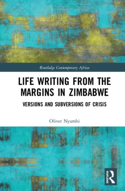 Book cover of: Life-Writing from the Margins in Zimbabwe. By: Oliver Nyambi