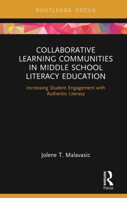 Book cover of: Collaborative Learning Communities in Middle School Literacy Education. By: Jolene T. Malavasic