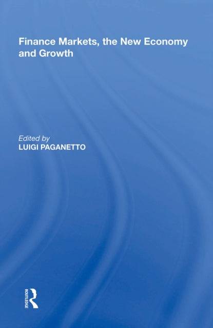 Book cover of: Finance Markets, the New Economy and Growth. By: Luigi Paganetto