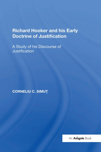 Book cover of: Richard Hooker and his Early Doctrine of Justification. By: Corneliu C. Simut