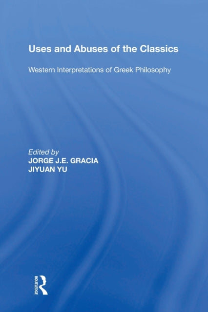 Book cover of: Uses and Abuses of the Classics. By: Jorge J. E. Gracia