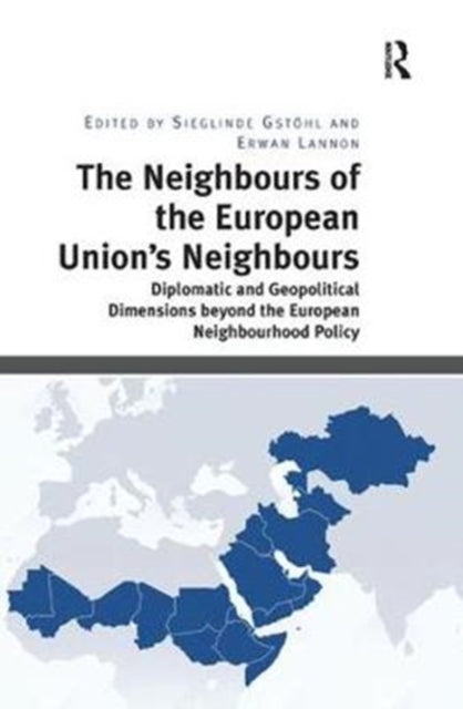 Book cover of: Neighbours of the European Union's Neighbours. By: Sieglinde Gstöhl