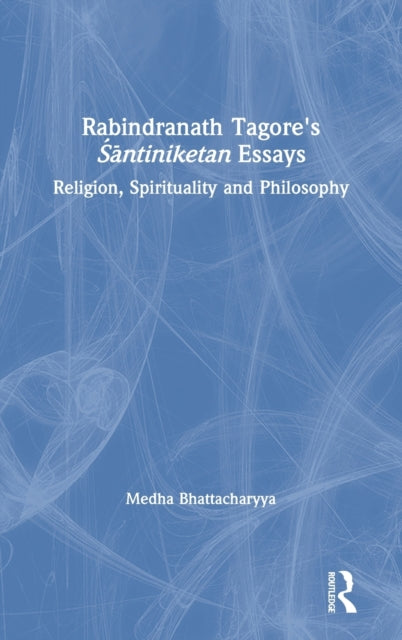 Book cover of: Rabindranath Tagore's Santiniketan Essays. By: Rabindranath Tagore