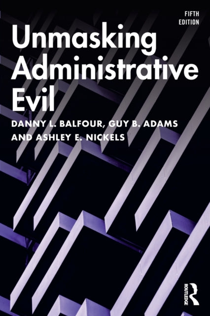Book cover of: Unmasking Administrative Evil. By: Danny L. Balfour