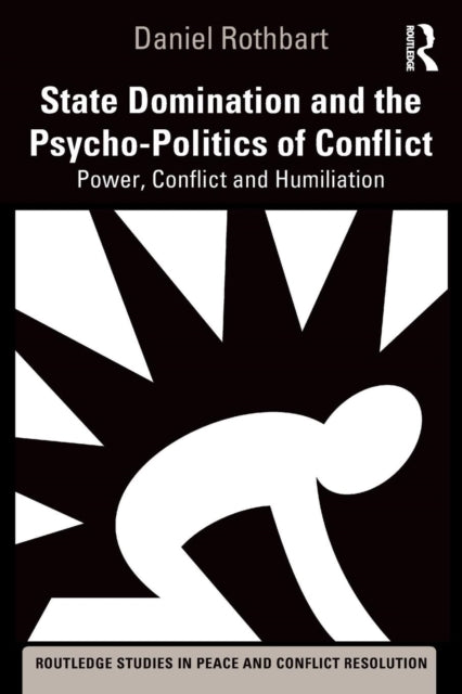 Book cover of: State Domination and the Psycho-Politics of Conflict. By: Daniel Rothbart