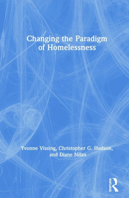 Book cover of: Changing the Paradigm of Homelessness. By: Yvonne Vissing