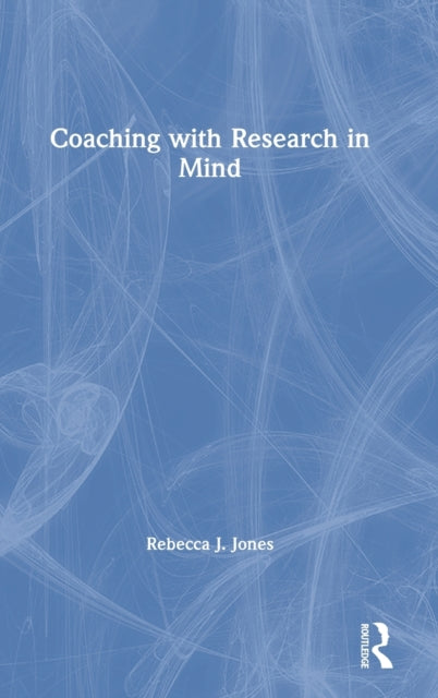 Book cover of: Coaching with Research in Mind. By: Rebecca J. Jones