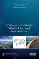 Book cover of: Trans-jurisdictional Water Law and Governance. By: Janice Gray