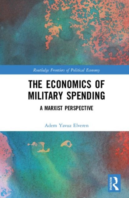 Book cover of: Economics of Military Spending. By: Adem Y. Elveren