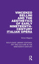 Book cover of: Vincenzo Bellini and the Aesthetics of Early Nineteenth-Century Italian Opera. By: Simon Maguire