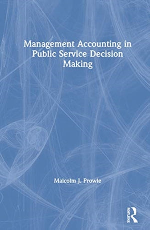 Management Accounting in Public Service Decision Making