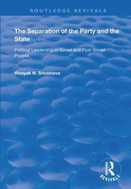 Book cover of: Separation of the Party and the State. By: Vinayank N. Srivastava