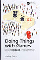 Book cover of: Doing Things with Games. By: Lindsay D. Grace