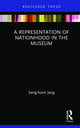 Book cover of: Representation of Nationhood in the Museum. By: Sang-hoon Jang