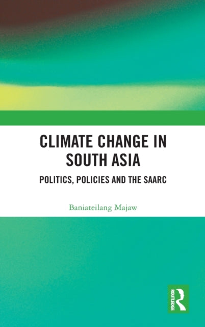 Book cover of: Climate Change in South Asia. By: Baniateilang Majaw