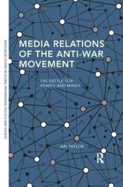 Book cover of: Media Relations of the Anti-War Movement. By: Ian Taylor