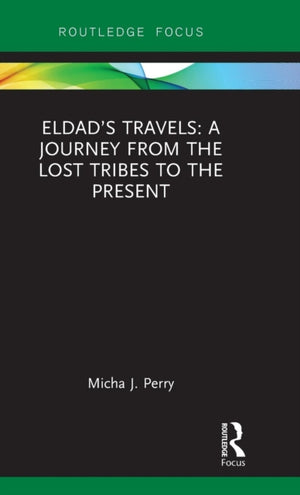 Eldad’s Travels: A Journey from the Lost Tribes to the Present