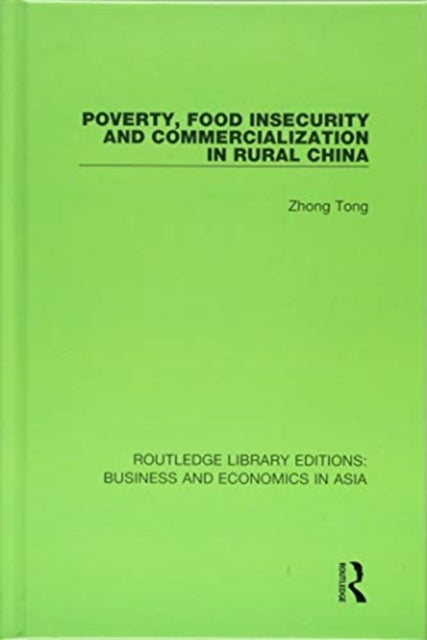 Book cover of: Poverty, Food Insecurity and Commercialization in Rural China. By: Zhong Tong