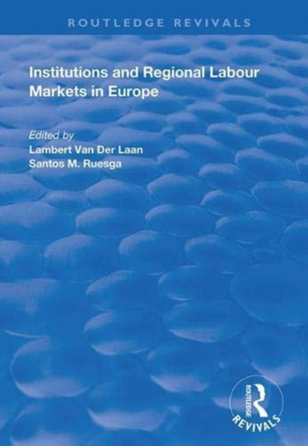 Book cover of: Institutions and Regional Labour Markets in Europe. By: L. van der Laan