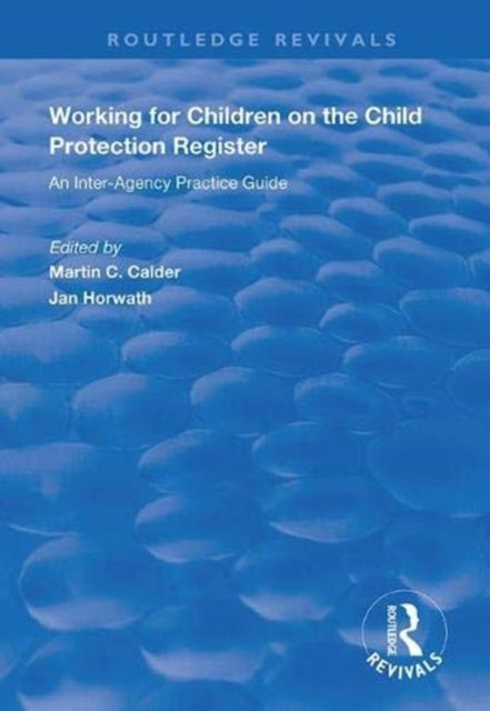 Book cover of: Working for Children on the Child Protection Register. By: Martin C. Calder