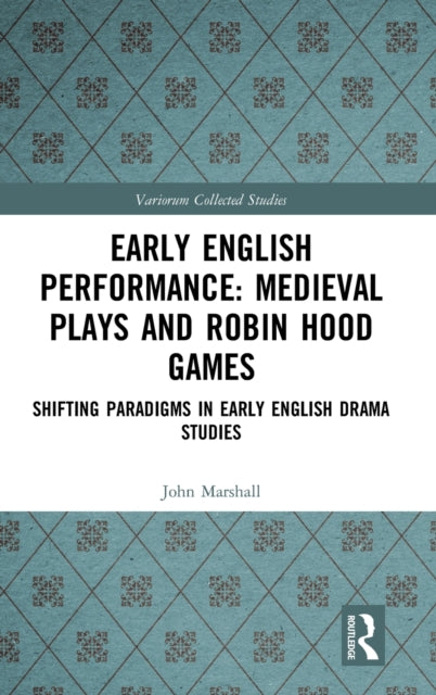 Book cover of: Early English Performance: Medieval Plays and Robin Hood Games. By: John Marshall