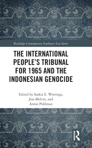 The International People’s Tribunal for 1965 and the Indonesian Genocide