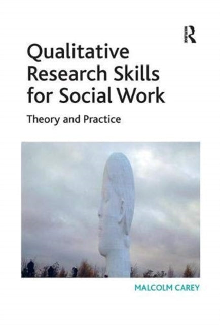Book cover of: Qualitative Research Skills for Social Work. By: Malcolm Carey