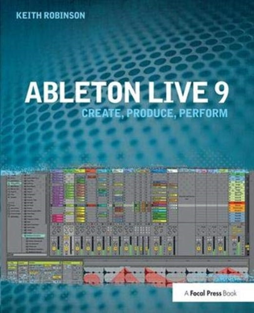 Book cover of: Ableton Live 9. By: Keith Robinson
