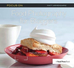 Focus on Food Photography for Bloggers