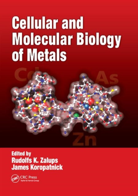 Book cover of: Cellular and Molecular Biology of Metals. By: Rudolfs K. Zalups