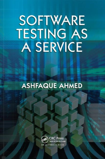 Book cover of: Software Testing as a Service. By: Ashfaque Ahmed