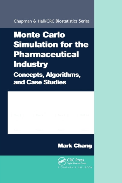 Book cover of: Monte Carlo Simulation for the Pharmaceutical Industry. By: Mark Chang