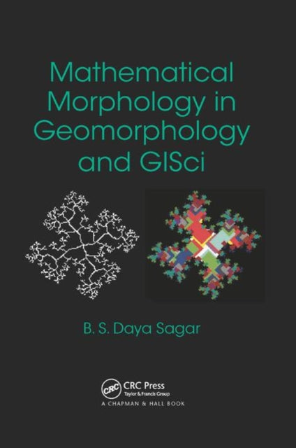 Book cover of: Mathematical Morphology in Geomorphology and GISci. By: Behara Seshadri Daya Sagar