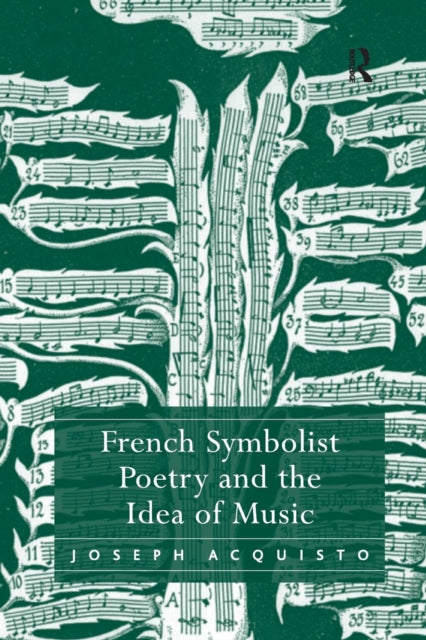 Book cover of: French Symbolist Poetry and the Idea of Music. By: Joseph Acquisto