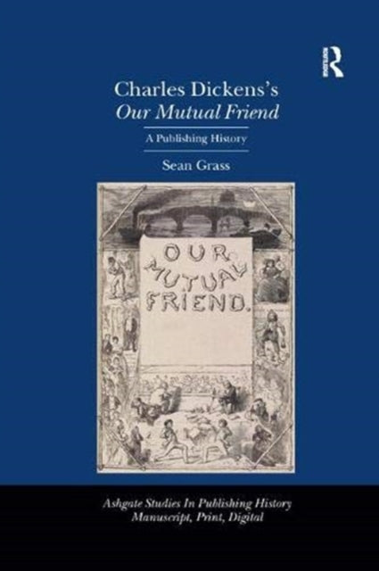 Book cover of: Charles Dickens's Our Mutual Friend. By: Sean Grass