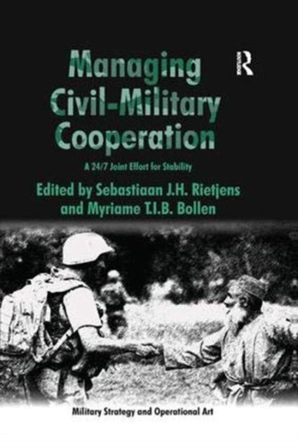 Book cover of: Managing Civil-Military Cooperation. By: S. J. H. Rietjens
