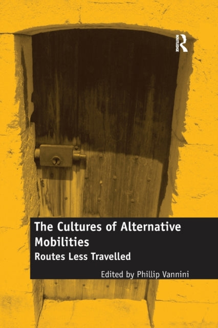 Book cover of: Cultures of Alternative Mobilities. By: Phillip Vannini
